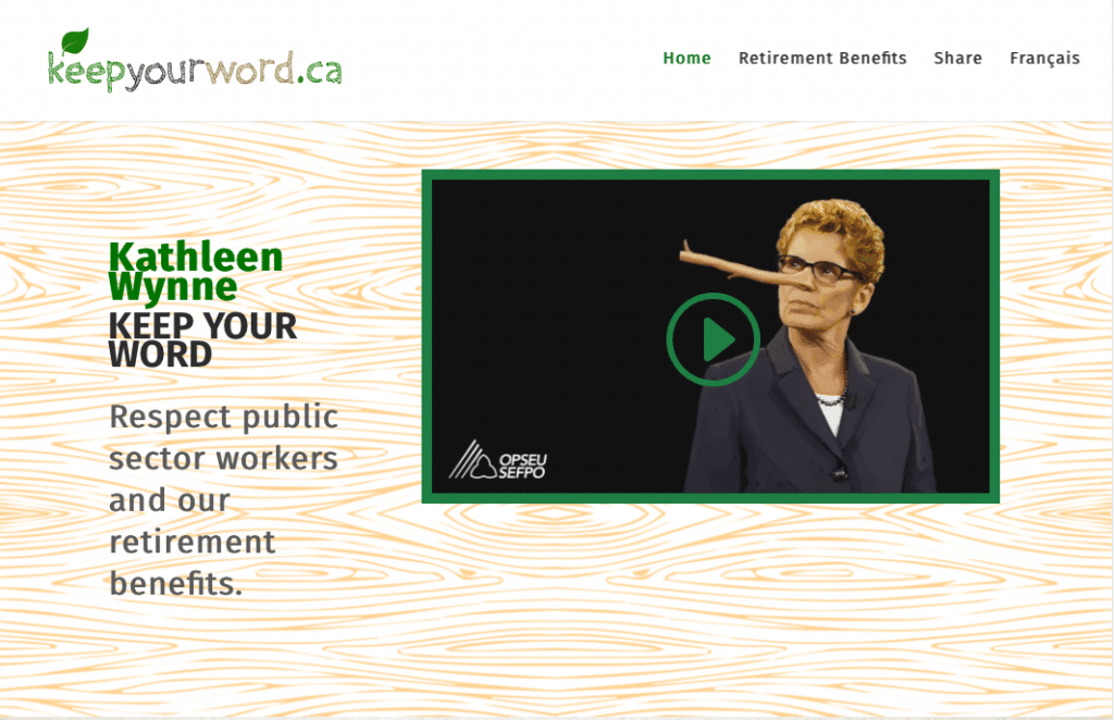 Screenshot of website called keepyourword.ca. Kathleen Wynne keep your word. Respect public sector workers and our retirement benefits.