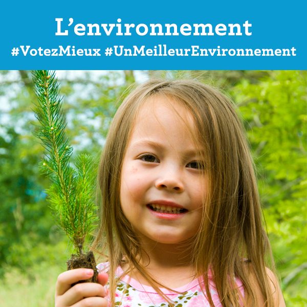 L'environnement. Votez Mieux. Un Meilleur Environnement.