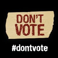 Don't Vote #dontvote