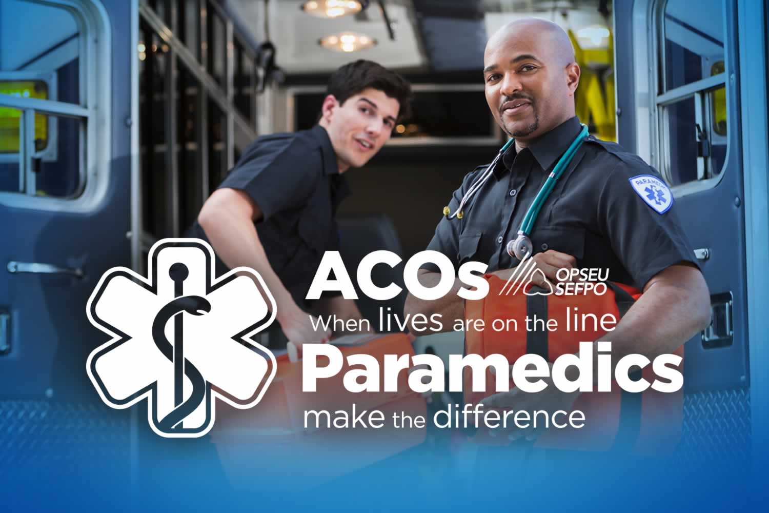 OPSEU ACOS - When lives are on the line Paramedics make the difference